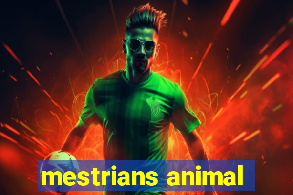 mestrians animal